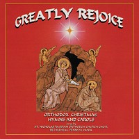 Greatly Rejoice, Orthodox Christmas Hymns and Carols